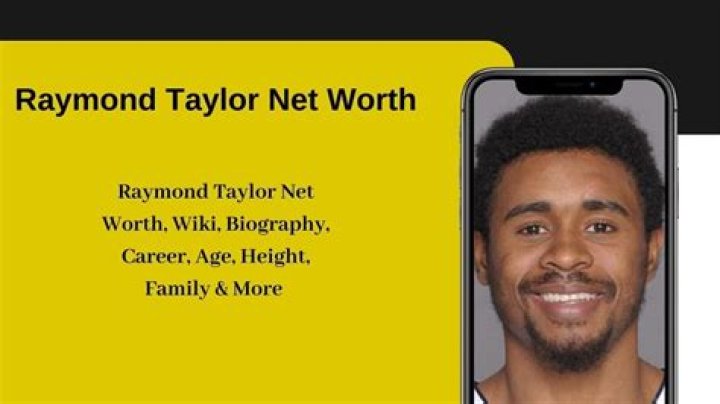 Exploring Raymond Taylor Net Worth